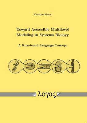 Toward Accessible Multilevel Modeling in Systems Biology: A Rule-Based Language Concept (Paperback)