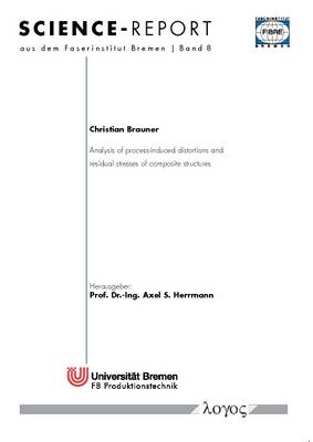 Analysis of Process-Induced Distortions and Residual Stresses of Composite Structures - Science-Report Aus Dem Faserinstitut Bremen 8 (Paperback)