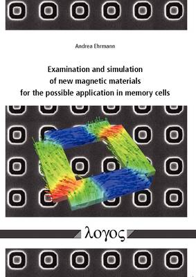 Examination and Simulation of New Magnetic Materials for the Possible Application in Memory Cells (Paperback)