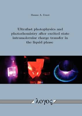 Ultrafast Photophysics and Photochemistry After Excited State Intramolecular Charge Transfer in the Liquid Phase (Paperback)