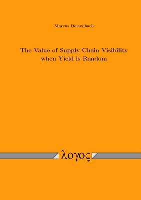 The Value of Supply Chain Visibility When Yield is Random (Paperback)