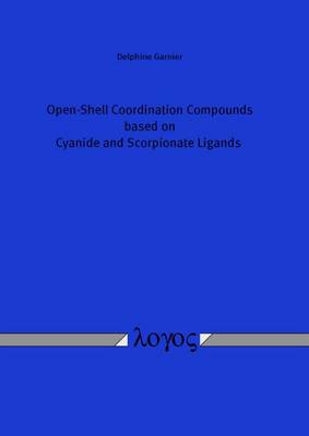 Open-Shell Coordination Compounds Based on Cyanide and Scorpionate Ligands (Paperback)