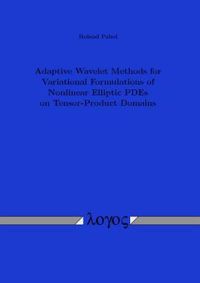 Adaptive Wavelet Methods for Variational Formulations of Nonlinear Elliptic Pdes on Tensor-Product Domains (Paperback)
