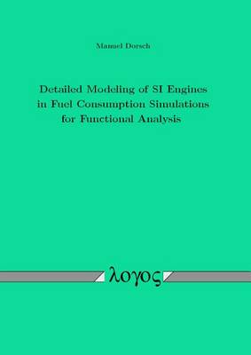 Detailed Modeling of Si Engines in Fuel Consumption Simulations for Functional Analysis (Paperback)