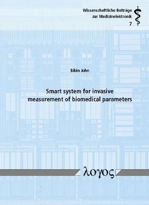 Smart System for Invasive Measurement of Biomedical Parameters - Wissenschaftliche Beitr�Ge Zur Medizinelektronik 7 (Paperback)