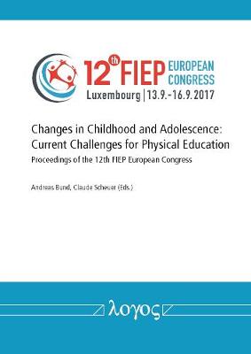 Changes in Childhood and Adolescence: Current Challenges for Physical Education: Proceedings of the 12th Fiep European Congress (Paperback)