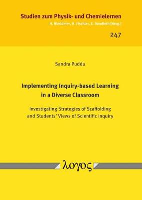 Implementing Inquiry-Based Learning in a Diverse Classroom: Investigating Strategies of Scaffolding and Students' Views of Scientific Inquiry - Studien Zum Physik- Und Chemielernen 247 (Paperback)
