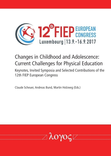 Changes in Childhood and Adolescence: Current Challenges for Physical Education. Keynotes, Invited Symposia and Selected Contributions of the 12th Fiep European Congress (Paperback)