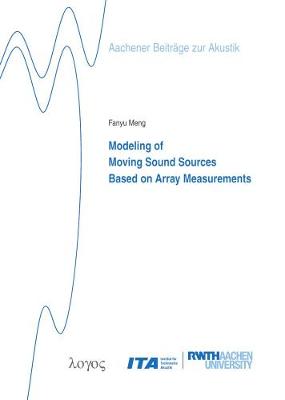 Modeling of Moving Sound Sources Based on Array Measurements - Aachener BeitraGe Zur Akustik 29 (Paperback)