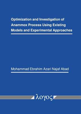 Optimization and Investigation of Anammox Process Using Existing Models and Experimental Approaches (Paperback)