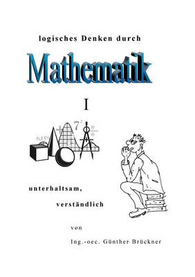 Logisches Denken Durch Mathematik, I (Paperback)