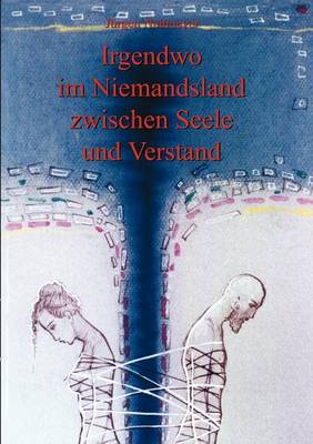 Irgendwo im Niemandsland zwischen Seele und Verstand: Gedichte aus der Zwischenwelt (Paperback)