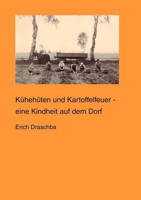 Kuhehuten und Kartoffelfeuer: eine Kindheit auf dem Dorf (Paperback)