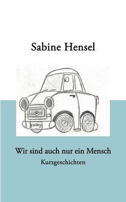Wir sind auch nur ein Mensch: Kurzgeschichten (Paperback)