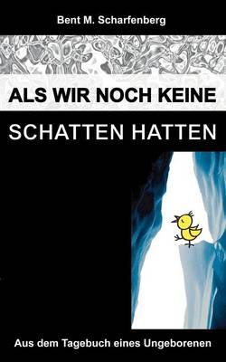 ALS Wir Noch Keine Schatten Hatten (Paperback)