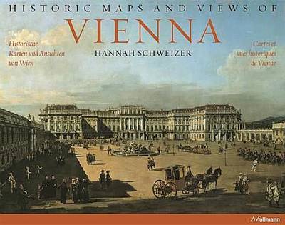 Historic Maps and Views of Vienna/Historische Karten Und Ansichten Von Wien/Cartes Et Vues Historiques de Vienne (Paperback)