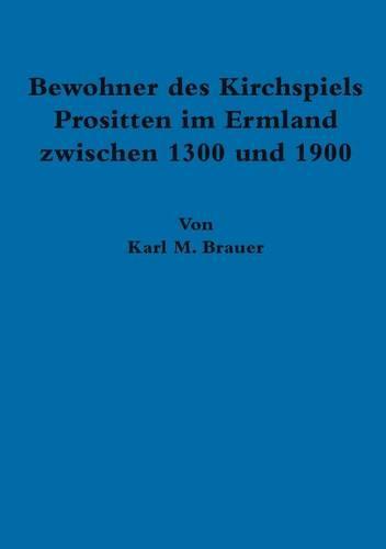 Bewohner Des Kirchspiels Prositten Im Ermland Zwischen 1300 Und 1900 (Paperback)