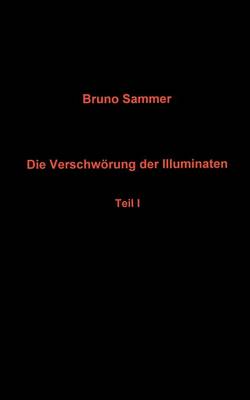 Die Verschwoerung der Illuminaten Teil I (Paperback)