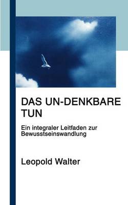 Das Un-Denkbare Tun (Paperback)