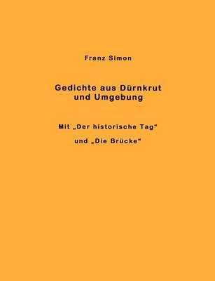 Gedichte aus Durnkrut und Umgebung: Mit Der historische Tag und Die Brucke (Paperback)