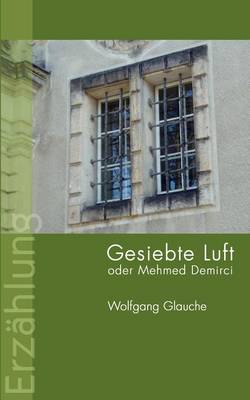 Gesiebte Luft oder Mehmed Demirci (Paperback)