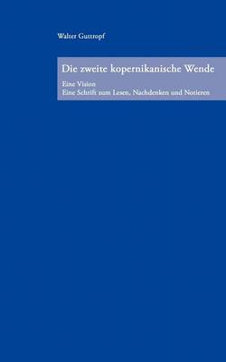 Die Zweite Kopernikanische Wende (Paperback)