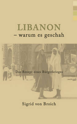 Libanon - Warum Es Geschah (Paperback)