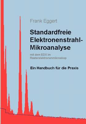 Standardfreie Elektronenstrahl-Mikroanalyse (Mit Dem Edx Im Rasterelektronenmikroskop) (Paperback)