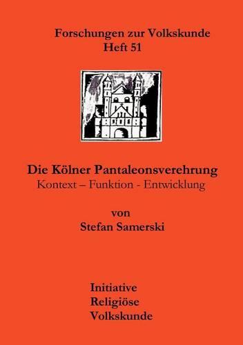 Die K Lner Pantaleonsverehrung - Forschungen Zur Volkskunde 51 (Paperback)