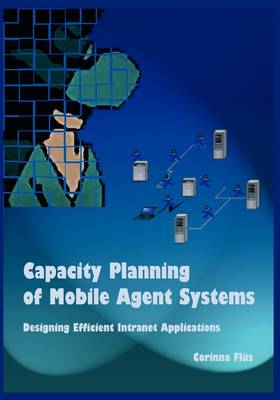 Capacity Planning of Mobile Agent Systems (Paperback)