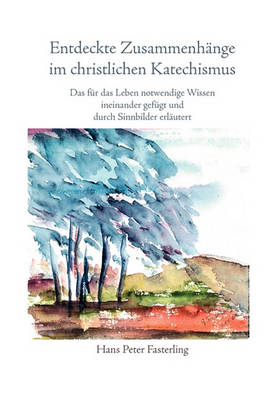 Entdeckte Zusammenhange Im Christlichen Katechismus (Paperback)