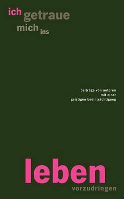 Ich Getraue Mich Ins Leben Vorzudringen (Paperback)