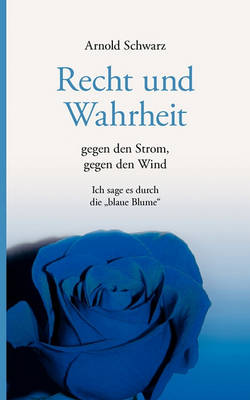 Recht Und Wahrheit. Gegen Den Strom, Gegen Den Wind (Paperback)