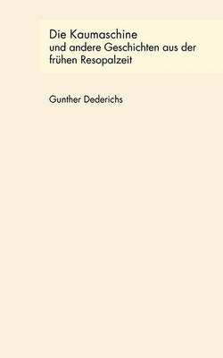 Die Kaumaschine Und Andere Geschichten Aus Der Frhen Resopalzeit (Paperback)