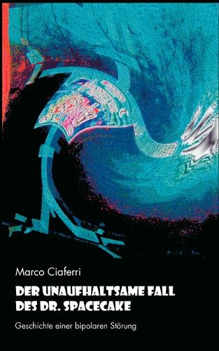 Der Unaufhaltsame Fall Des Dr. Spacecake (Paperback)