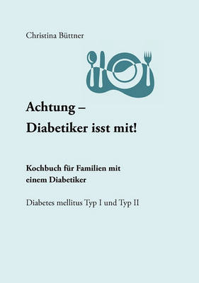 Achtung - Diabetiker Isst Mit! (Paperback)
