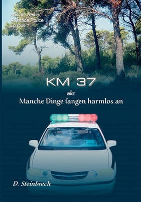 Km 37 Oder Manche Dinge Fangen Harmlos an (Paperback)