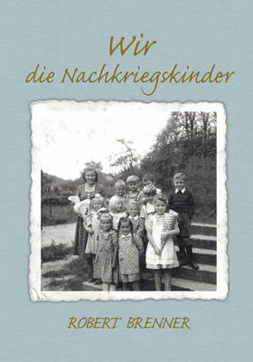 Wir Die Nachkriegskinder (Paperback)