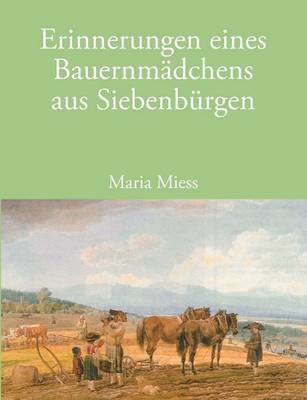 Erinnerungen Eines Bauernmdchens Aus Siebenbrgen (Paperback)