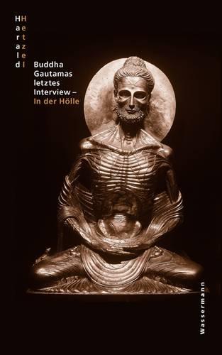 Buddha Gautamas Letztes Interview - In Der H Lle (Paperback)