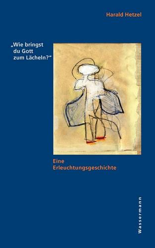 Wie Bringst Du Gott Zum Lcheln? (Paperback)