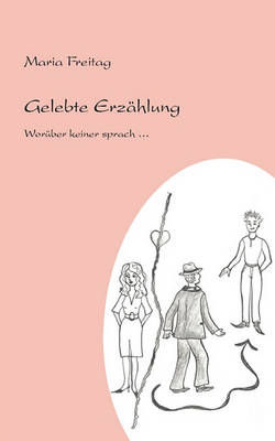 Gelebte Erzhlung. Worber Keiner Sprach... (Paperback)