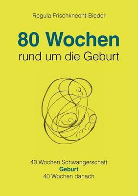80 Wochen Rund Um Die Geburt (Paperback)