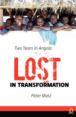 Lost in Transformation: Two Years in Angola (Paperback)