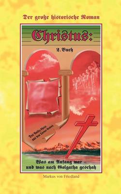 Christus - Der Grosse Historische Roman Teil 2 (Paperback)