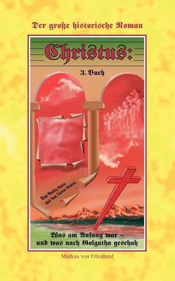 Christus - Der Grosse Historische Roman Teil 3 (Paperback)