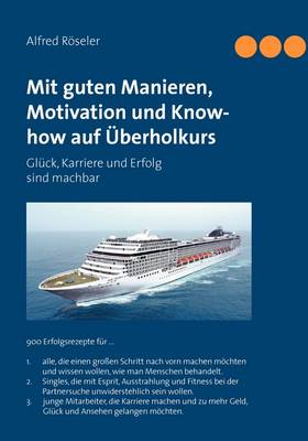 Mit Guten Manieren, Motivation Und Know-How Auf Uberholkurs (Paperback)