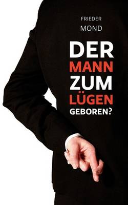Der Mann Zum Lgen Geboren? (Paperback)