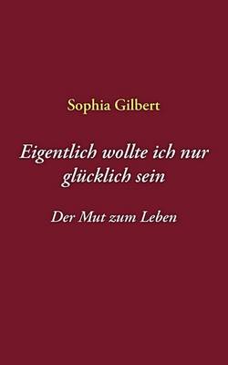 Eigentlich Wollte Ich Nur Glcklich Sein (Paperback)