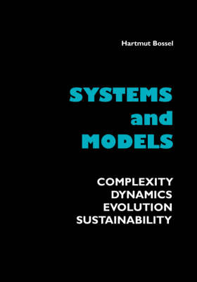 Systems and Models. Complexity, Dynamics, Evolution, Sustainability (Paperback)